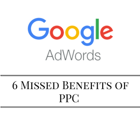 6 Missed Benefits of Pay Per Click